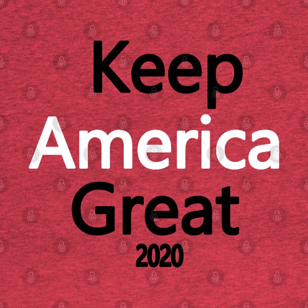 Keep america great 2020 by PinkBorn